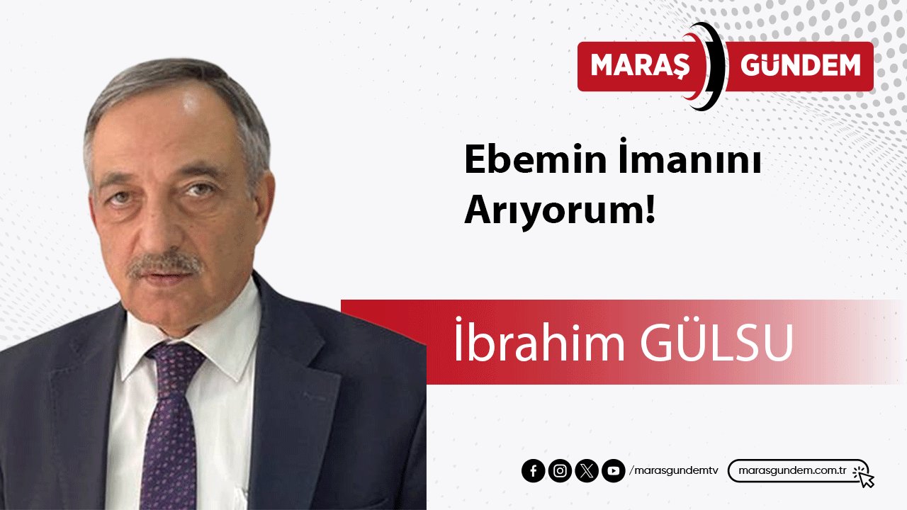 Ebemin İmanını Arıyorum