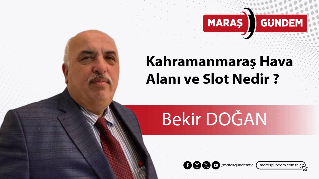 Kahramanmaraş Hava Alanı ve Slot Nedir ?