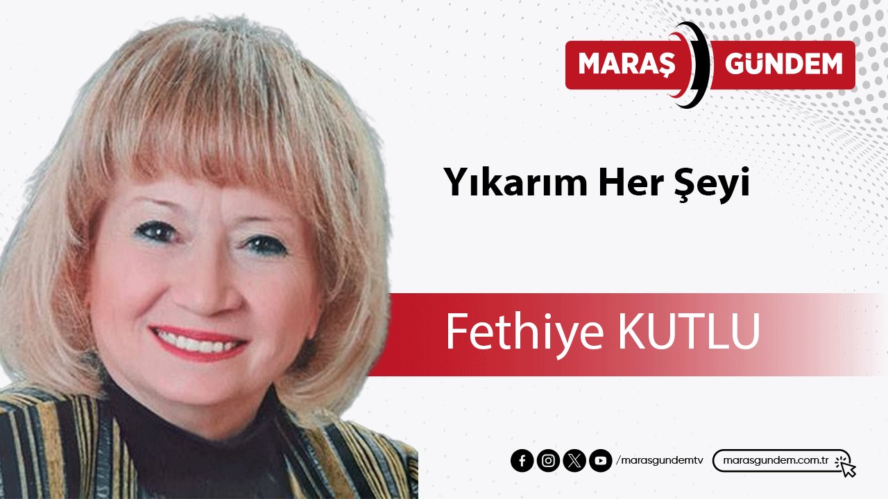 Yıkarım Her Şeyi