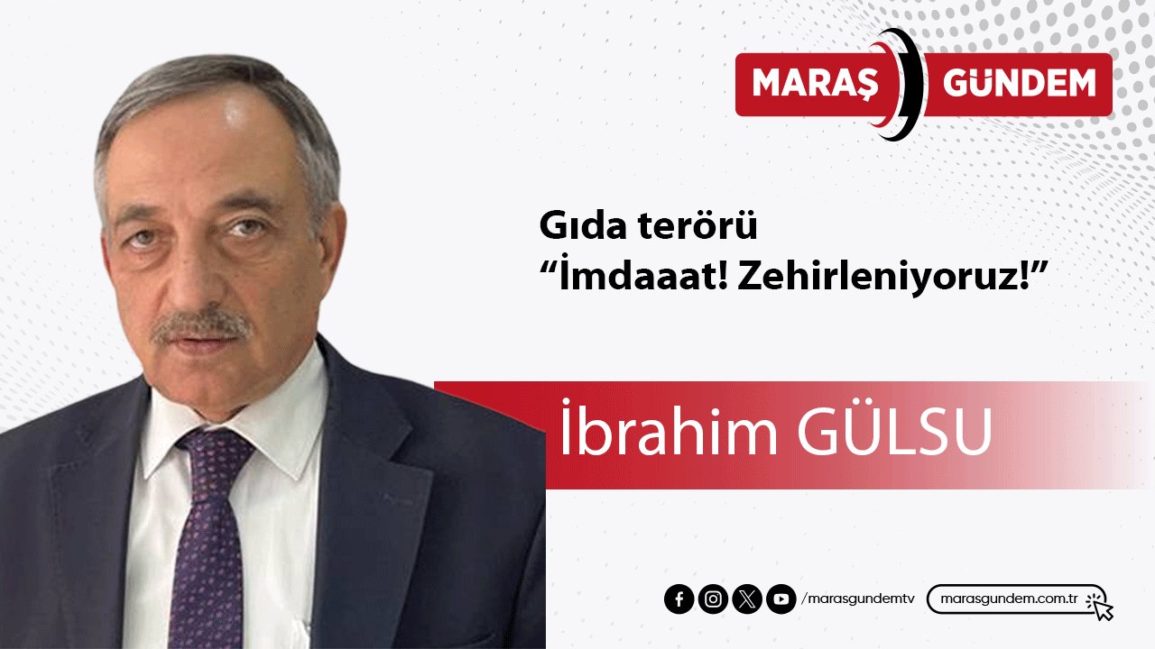 Gıda terörü “İmdaaat! Zehirleniyoruz!”