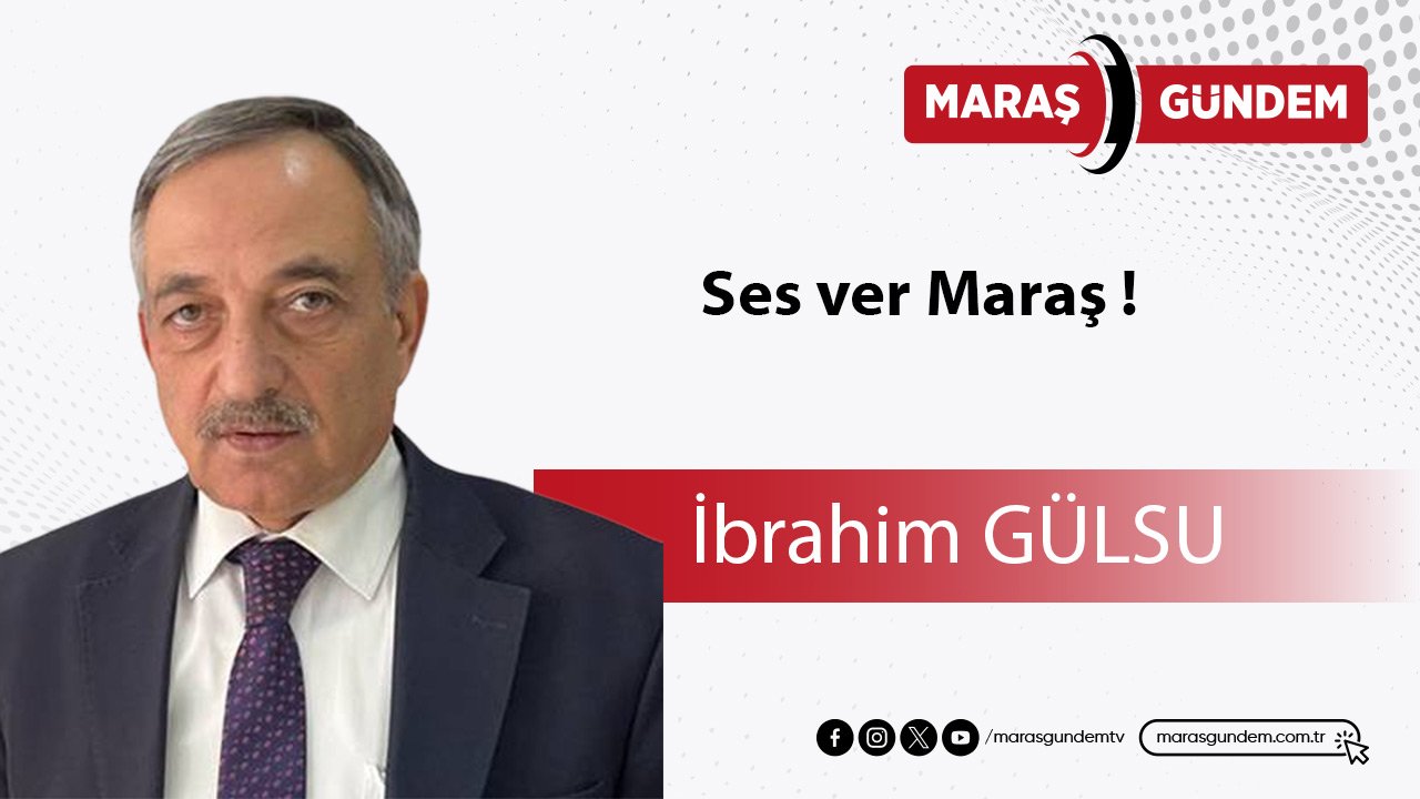 Ses ver Maraş !