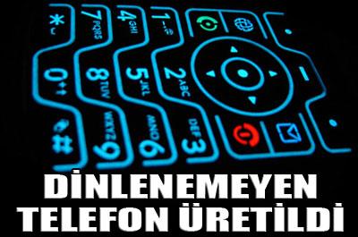 Dinleme yapılamayan telefon üretildi