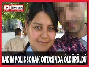 Kadın polis sokak ortasında öldürüldü!