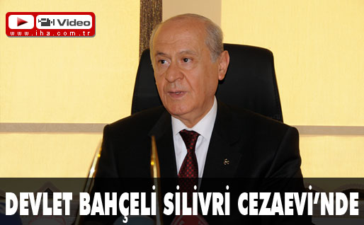 Devlet Bahçeli Silivri Cezaevinde