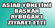 ASİAD Yönetimi Başkan Aydoğanı Ziyaret Etti