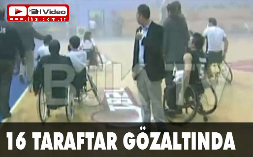 16 taraftar gözaltında