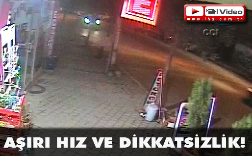 Aşırı hız ve dikkatsizlik!