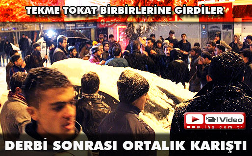 Derbi sonrası ortalık karıştı