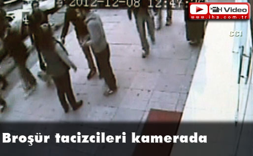 Broşür tacizcileri kamerada