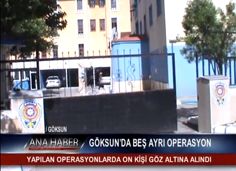 Göksun İlçe Emniyet Müdürlüğü 5 Ayrı Operasyonda