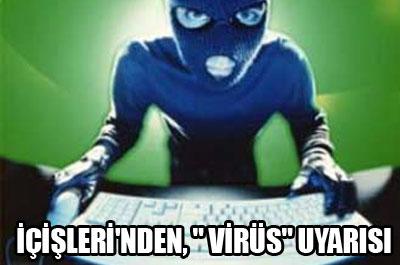 İçişlerinden hacker virüs uyarısı 