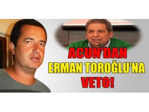 Acun’dan Erman Hoca’ya Veto