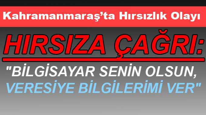 Hırsıza Çağrı: Bilgisayar Senin Olsun, Veresiye Bilgilerimi Ver