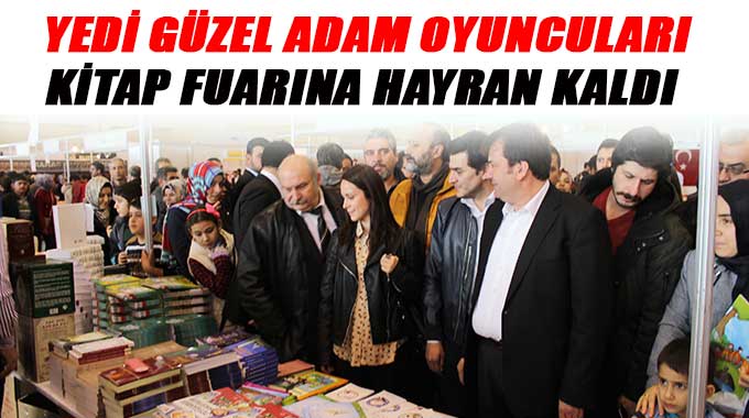 Yedi Güzel Adam Oyuncuları Kitap Fuarına Hayran Kaldı  