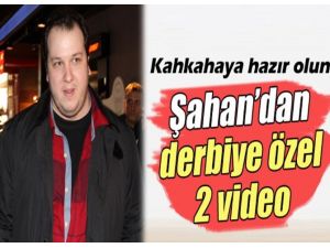 Şahan Gökbakar’dan Derbiye Özel Video