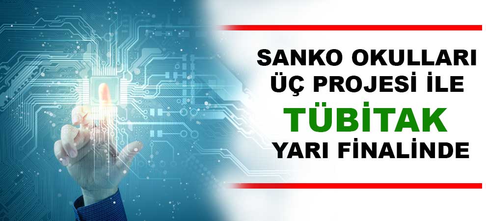 Sanko Okulları Üç Projesi İle Tübitak Yarı Finalinde